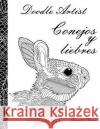 Doodle Artist - Conejos y liebres: Un libro para colorear adultos Rand, Annette 9781537365992 Createspace Independent Publishing Platform
