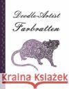 Doodle-Artist - Farbratten: Ein Ausmalbuch für Erwachsene Rand, Annette 9781533346650 Createspace Independent Publishing Platform