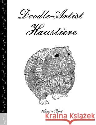 Doodle-Artist - Haustiere: Ein Ausmalbuch für Erwachsene Rand, Annette 9781533421364 Createspace Independent Publishing Platform - książka