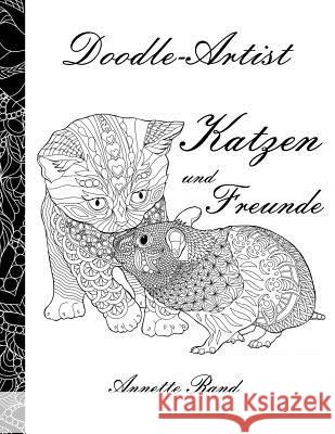 Doodle-Artist - Katzen und Freunde: Ein Ausmalbuch für Erwachsene Rand, Annette 9781548182410 Createspace Independent Publishing Platform - książka