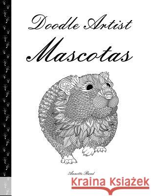 Doodle Artist - Mascotas: Un libro para colorear adultos Rand, Annette 9781537370064 Createspace Independent Publishing Platform - książka
