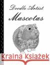 Doodle Artist - Mascotas: Un libro para colorear adultos Rand, Annette 9781537370064 Createspace Independent Publishing Platform