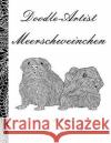 Doodle Artist - Meerschweinchen: Ein Ausmalbuch für Erwachsene Rand, Annette 9781539171904 Createspace Independent Publishing Platform