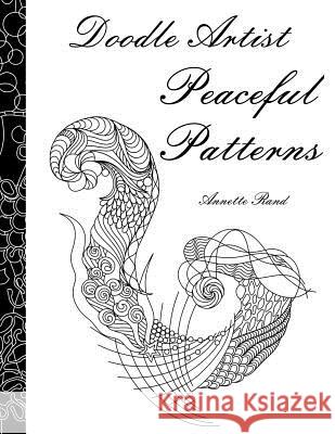 Doodle Artist - Peaceful Patterns: A colouring book for grown ups Rand, Annette 9781519609786 Createspace Independent Publishing Platform - książka