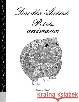 Doodle Artist - Petits animaux: Livre de coloriage pour adultes Rand, Annette 9781533392244 Createspace Independent Publishing Platform - książka