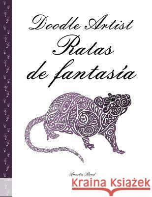 Doodle Artist - Ratas de fantasía: Un libro para colorear adultos Rand, Annette 9781537352459 Createspace Independent Publishing Platform - książka