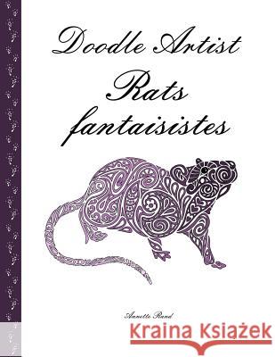 Doodle Artist - Rats fantaisistes: Livre de coloriage pour adultes Rand, Annette 9781533390110 Createspace Independent Publishing Platform - książka