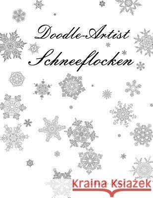 Doodle-Artist - Schneeflocken: Ein Ausmalbuch für Erwachsene Rand, Annette 9781533421333 Createspace Independent Publishing Platform - książka