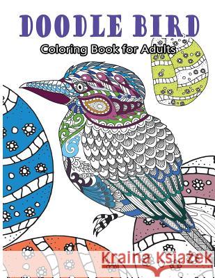 Doodle Bird Coloring Book for Adults: Floral Garden Mandala Doodle for All Ages Bird Coloring Book 9781545357842 Createspace Independent Publishing Platform - książka