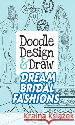Doodle Design & Draw Dream Bridal Fashions Eileen Rudisill Miller 9780486812731 Dover Publications - książka