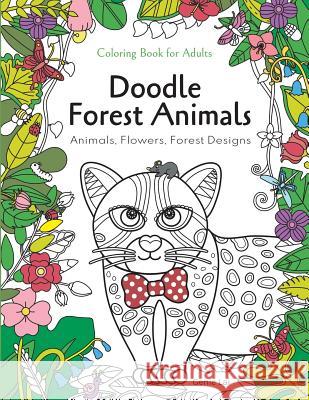 Doodle Forest Animals Coloring Book for Adults：Animals, Flowers, and Forest Designs: Stress Relieving Unique Patterns Place, Genie 9781790839223 Independently Published - książka