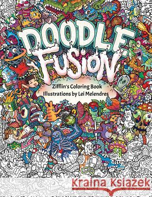 Doodle Fusion: Zifflin's Coloring Book Zifflin                                  Lei Melendres 9781517376918 Createspace - książka