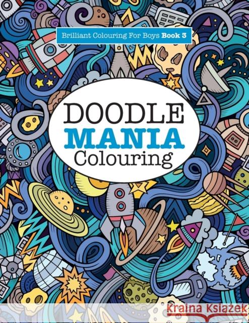 Doodle Mania Colouring ( Brilliant Colouring For Boys) James, Elizabeth 9781785951275 Kyle Craig Publishing - książka