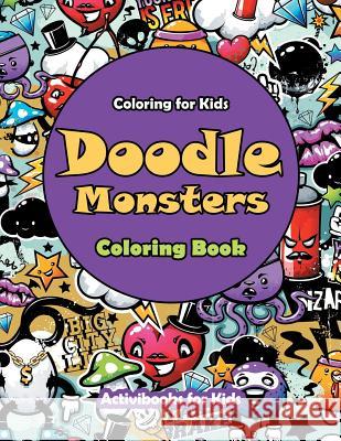 Doodle Monsters Coloring Book: Coloring for Kids Activibooks For Kids   9781683216780 Activibooks for Kids - książka
