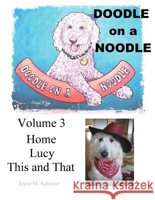 Doodle on a Noodle: Home, Lucy, This and That Joyce M. Schuster 9781717576026 Createspace Independent Publishing Platform - książka