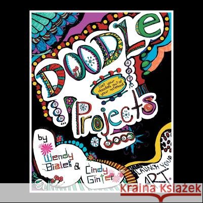 Doodle Projects: Launch Your Art Cindylee Ginter Wendy L. Bialek 9781514430668 Xlibris - książka