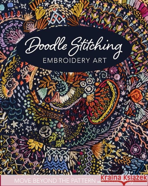 Doodle Stitching Embroidery Art: Move Beyond the Pattern with Aimee Ray Aimee Ray 9781644030172 C&T Publishing - książka