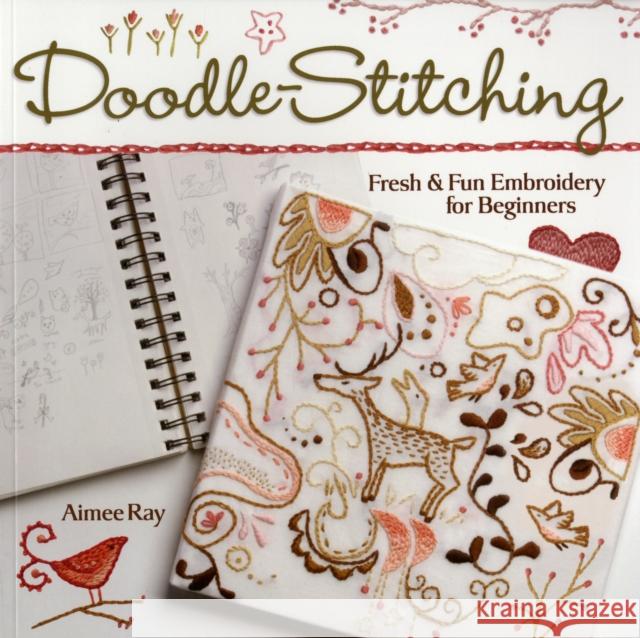 Doodle Stitching: Fresh & Fun Embroidery for Beginners Ray, Aimee 9781600590610 Lark Books,U.S. - książka