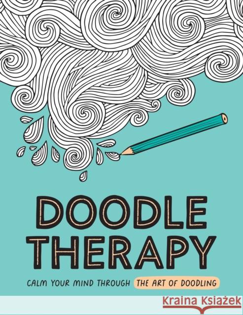 Doodle Therapy: Calm Your Mind Through the Art of Doodling Summersdale Publishers 9781837995028 Summersdale Publishers - książka