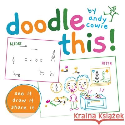 doodle this!: see it draw it share it Andy Cowie 9781525576799 FriesenPress - książka