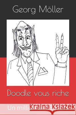 Doodle Vous Riche: Un Million En 33 Jours Hans-Georg Greifenstein Georg Moller 9781731511508 Independently Published - książka