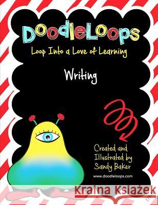 DoodleLoops Writing: Loop Into a Love of Learning (Book 3) Baker, Sandy 9781532740015 Createspace Independent Publishing Platform - książka