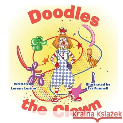 Doodles the Clown Lorena Lorino, Eve Funnell 9781645380184 Orange Hat Publishing - książka