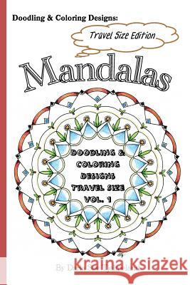 Doodling & Coloring Designs - Mandalas: Travel Sized Edition Darla Sue Tjelmeland 9781522820994 Createspace Independent Publishing Platform - książka