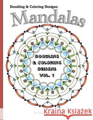 Doodling & Coloring Designs: Mandalas Darla Sue Tjelmeland 9781519161208 Createspace Independent Publishing Platform - książka