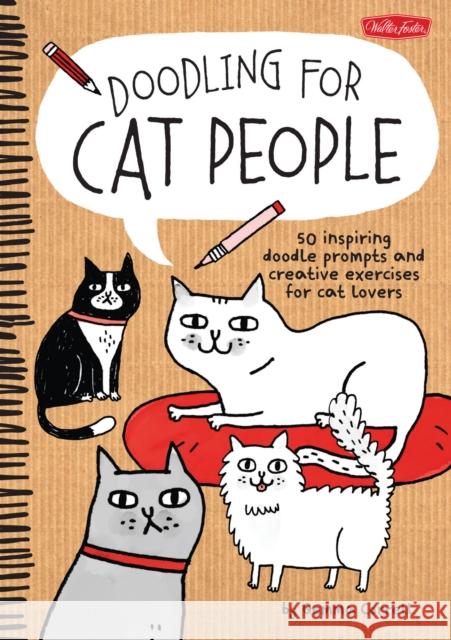 Doodling for Cat People: 50 inspiring doodle prompts and creative exercises for cat lovers Gemma Correll 9781600584572 Walter Foster Publishing - książka