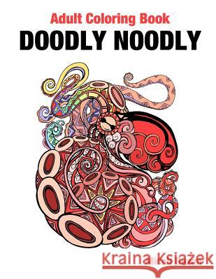 Doodly Noodly: Adult Coloring Book Micah Buzan 9781535599467 Createspace Independent Publishing Platform - książka