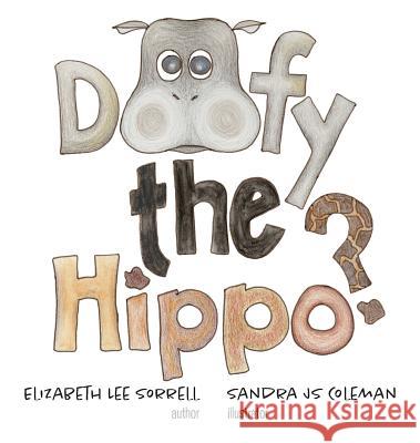 Doofy the Hippo? Elizabeth Lee Sorrell Sandra Js Coleman 9780997013238 Yarbrough House Publishing - książka