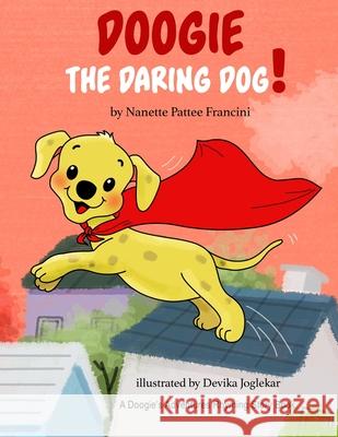 Doogie The Daring Dog! Nanette Pattee Francini, Devika Joglekar 9781736069530 Grandma Nanners Press - książka