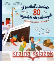 Dookoła świata. 80 zagadek obrazkowych Nate Rae, Emma Trithart 9788310143082 Nasza Księgarnia - książka
