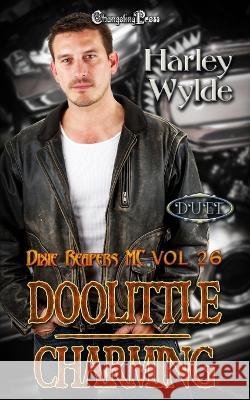 Doolittle/ Charming Duet: A Dixie Reapers Bad Boys Romance Harley Wylde 9781605218526 Changeling Press LLC - książka