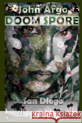 Doom Spore San Diego: A DarkSF novel (science horror) Argo, John 9780743320009 Clocktower Books - książka