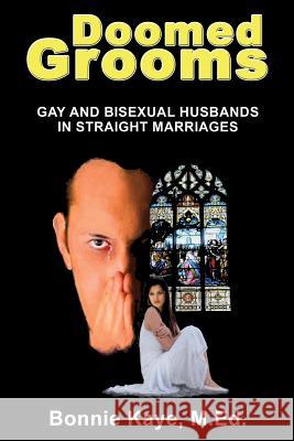 Doomed Grooms: Gay and Bisexual Husbands in Straight Marriages Kaye, Bonnie 9781771430210 CCB Publishing - książka