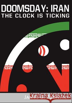 Doomsday: Iran - The Clock is Ticking Zumwalt, James G. 9781937592240 Fortis Publishing - książka
