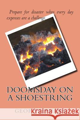Doomsday on a Shoestring Geof Stephens 9781495295683 Createspace - książka