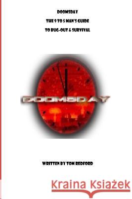 Doomsday The 9 to 5 Man's Guide to Bug-Out and Survival Redford, Tom 9781518822087 Createspace Independent Publishing Platform - książka