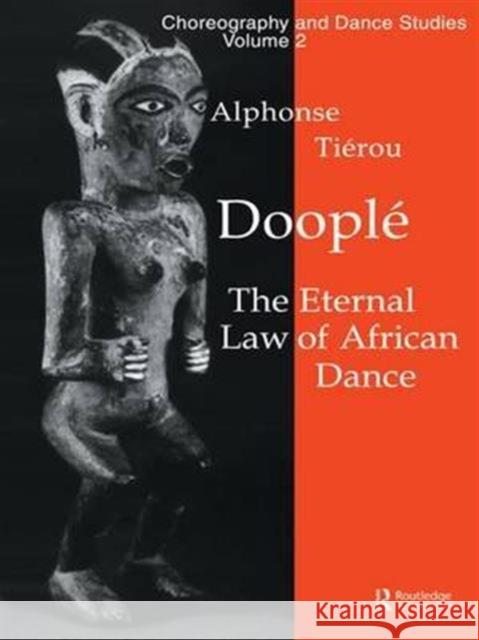 Doople: The Eternal Law of African Dance Alphonse Tierou   9781138173439 Routledge - książka