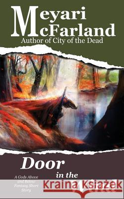 Door in the Wind: A Gods Above and Below Fantasy Short Story Meyari McFarland 9781944269524 Mary M Raichle - książka