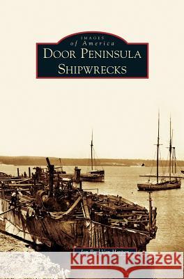 Door Peninsula Shipwrecks Jon Paul Van Harpen 9781531624064 Arcadia Publishing Library Editions - książka