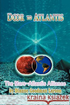Door to Atlantis: The Mars Atlantis Alliance Goodman-Larson, M. Dianne 9780595274642 iUniverse - książka