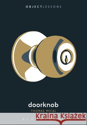 Doorknob Thomas Mical Christopher Schaberg Ian Bogost 9781501303111 Bloomsbury Academic - książka