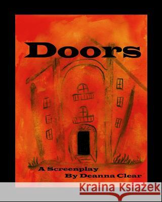 Doors: A Screenplay Deanna Clear 9781523739523 Createspace Independent Publishing Platform - książka