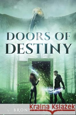 Doors of Destiny Bronwyn LeRoux 9781953107060 Digits Inc - książka