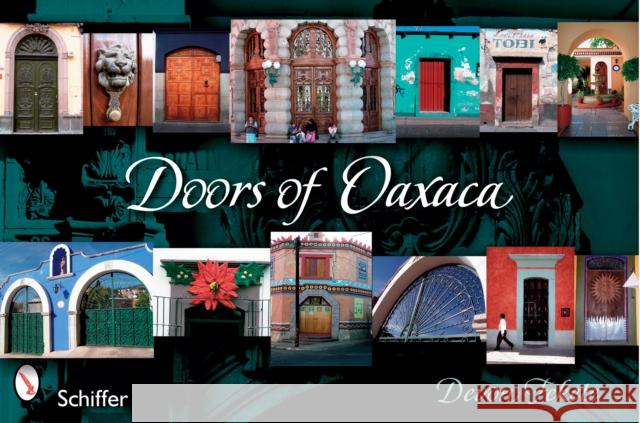 Doors of Oaxaca Devon Fekete 9780764326653 SCHIFFER PUBLISHING LTD - książka