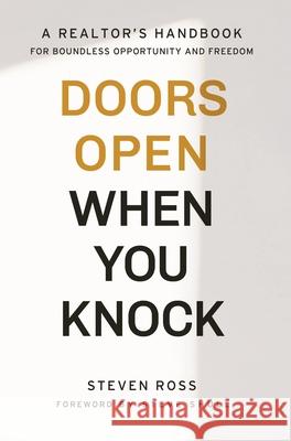 Doors Open When You Knock: A Realtor's Handbook for Boundless Opportunity and Freedom Steven Ross 9781953655066 Ignite Press - książka
