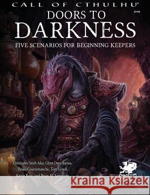 Doors to Darkness: Five Scenarios for Beginning Keepers Brian M. Sammons Kevin Ross Christopher Smith Adair 9781568824376 Chaosium - książka